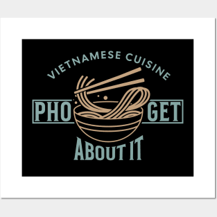 Pho-Get About - Funny Vietnamese cuisine Posters and Art